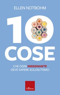 Ellen Notbohm - 10 cose che ogni insegnante deve sapere sull’autismo (2024)