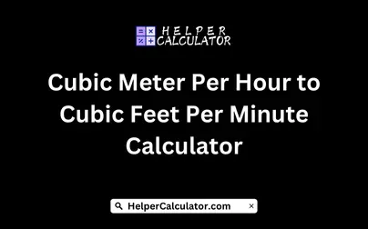 Cubic Meter Per Hour to Cubic Feet Per Minute Calculator