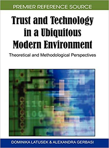 Trust and Technology in a Ubiquitous Modern Environment: Theoretical and Methodological Perspecti...