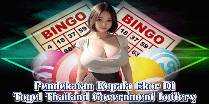 Pendekatan Kepala Ekor Di Togel Thailand Government Lottery