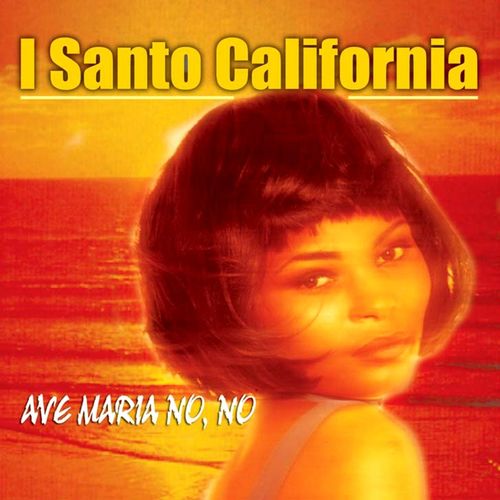 I Santo California - Ave Maria No No [Album] (Crisler Music, 2014) FLAC