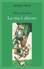 Milan Kundera – La vita è altrove (2022)