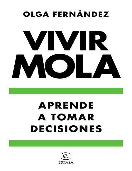 Vivir mola: Aprende a tomar decisiones - Olga Fernández (Multiformato) [VS]