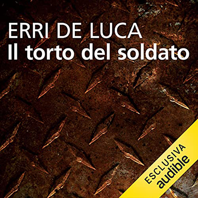 Erri De Luca - Il torto del soldato (2021) (mp3 - 128 kbps)