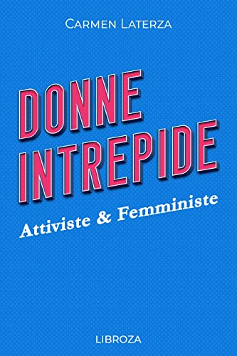 Carmen Laterza - Donne Intrepide - Attiviste & Femministe Vol.4 (2022)