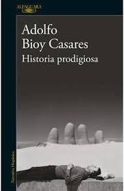HISTORIA PRODIGIOSA, ADOLFO BIOY CASARES