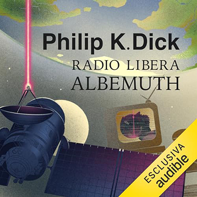 Philip K. Dick - Radio libera Albemuth (2024) (mp3 - 128 kbps)
