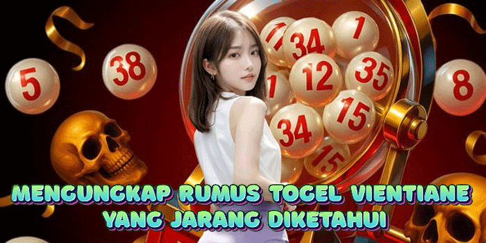 Mengungkap Rumus Togel Vientiane Yang Jarang Diketahui