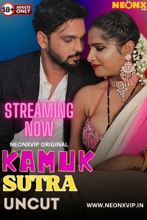 Kamuk Sutra (2024) Hindi NeonX Short Films | 1080p | 720p | 480p | WEB-DL | Download | Watch Online