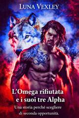 Luna Vexley – L’Omega rifiutata e i suoi tre Apha (2026)
