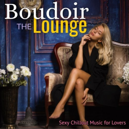 VA - The Boudoir Lounge: Sexy Chillout Music for Lovers (2019) MP3