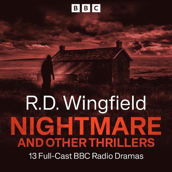 R D Wingfield Nightmare And Other Thrillers 13 Full Cast BBC Radio Dramas By R D Wingfield R D Wingfield Nightmare And Other Thrillers 13 Full Cast BBC Radio Dramas By R D Wingfield