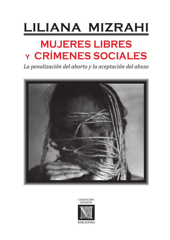 008280314 1 eb59c5edf026d0477c9e2206216cafe3 - Mujeres Libres y Crimenes Sociales - Liliana Mizrahi