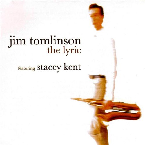 Jim Tomlinson -  The Lyric featuring Stacey Kent  [.flac]