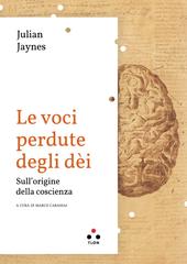Julian Jaynes – Le voci perdute degli dèi. Sull’origine della coscienza (2021)