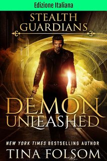 Tina Folsom - Guardiani Furtivi Vol. 7. Demon Unleashed (2024)