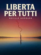 Neville Goddard - Libertà per tutti (2026)