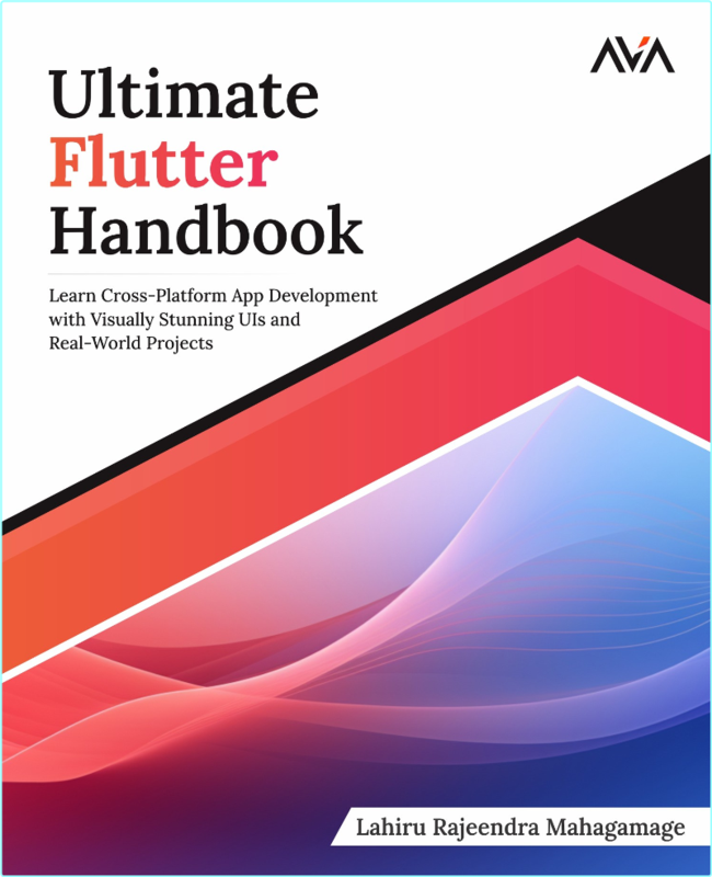 Ultimate Flutter Handbook Learn Cross Platform App Develop (2023) (Lahiru Rajeendra Mahagamage;)