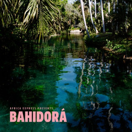 Africa Express - Africa Express Presents... Bahidorá (2025)