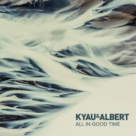 Kyau & Albert / John Grand - All in Good Time (2024)