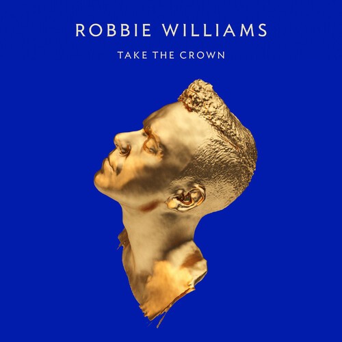 Robbie Williams - Te The Crown (Deluxe Edition) (2012)