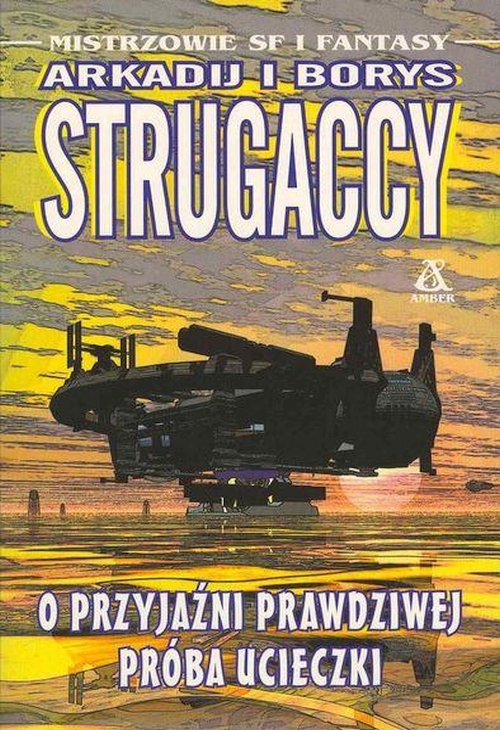 Arkadij i Borys Strugaccy - O przyjaźni prawdziwej