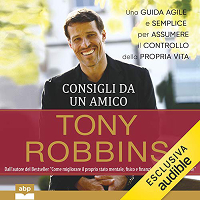Tony Robbins - Consigli da un amico (2021) (mp3 - 128 kbps)