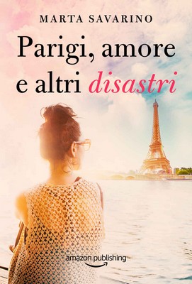 Marta Savarino - Parigi, amore e altri disastri (2018)