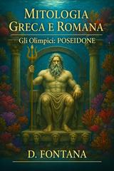 Diego fontana – Mitologia Greca e Romana: Gli Olimpici: POSEIDONE (2026)