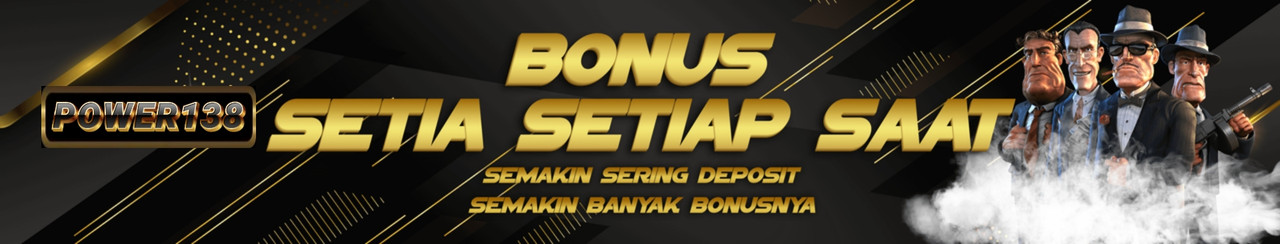 Bonus Setia setiap saat