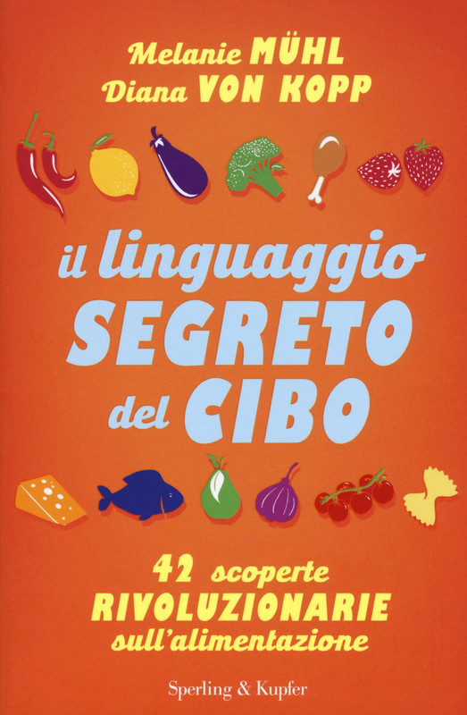 Melanie Mühl, Diana Von Kopp - Il linguaggio segreto del cibo (2017)