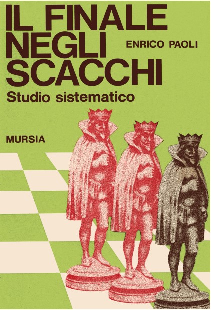 Enrico Paoli - Il finale negli scacchi. Studio sistematico (1974)