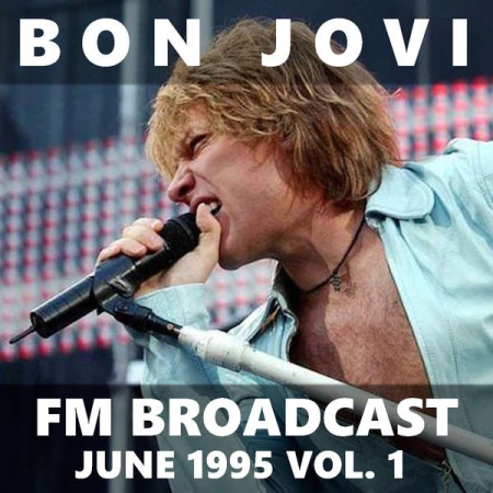 Bon Jovi - Bon Jovi FM Broadcast June 1995 vol. 1 (2020)