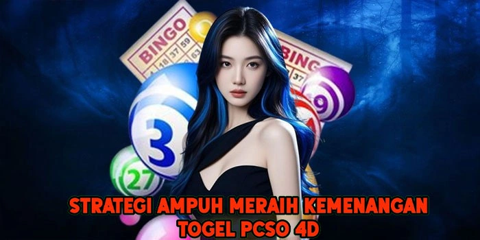 Strategi Ampuh Meraih Kemenangan Togel PCSO 4D