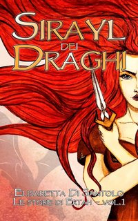 Elisabetta Di Santolo - Le Storie di Ertah Vol. 1. Sirayl dei draghi (2023)
