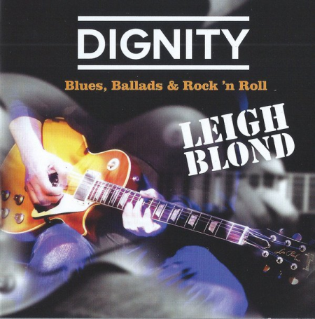 Leigh Blond   Dignity Blues, Ballads & Rock 'n Roll (2018)