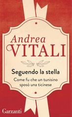 Andrea Vitali – Seguendo la stella. Come fu che un tunisino sposò una ticinese (2013)