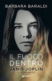 Barbara Baraldi - Il fuoco dentro: Janis Joplin (2023)