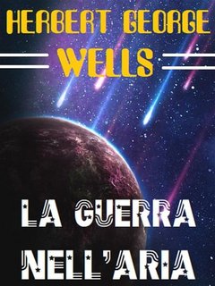 Herbert George Wellls - La guerra nell'aria (2023)