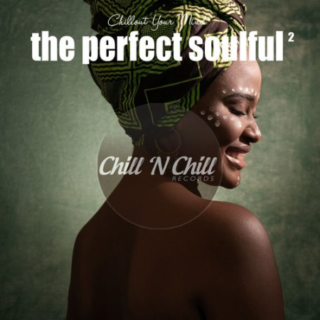 VA   The Perfect Soulful Vol. 2 (Chillout Your Mind) (2021)