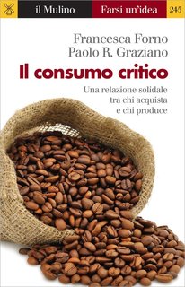 Francesca Forno, Paolo R. Graziano - Il consumo critico (2016)