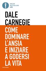 Dale Carnegie – Come dominare l’ansia e iniziare a godersi la vita (2026)