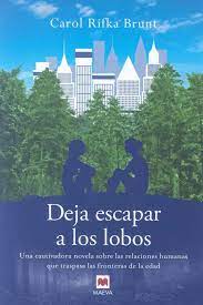 DEJA ESCAPAR A LOS LOBOS, CAROL RIFKA BRUNT