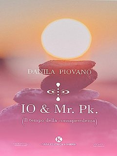 Danila Piovano - Io & Mr. Pk. (Il tempo della consapevolezza) (2023)