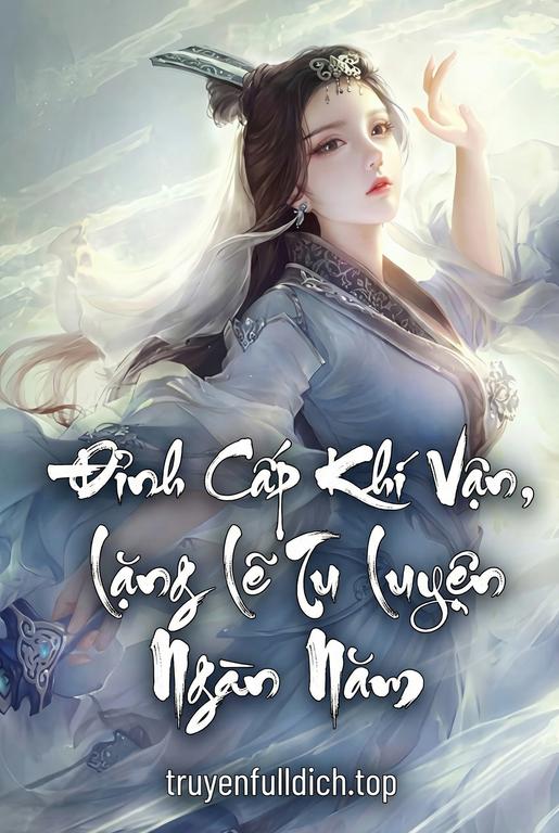 Đỉnh Cấp Khí Vận - Lặng Lẽ Tu Luyện Ngàn Năm