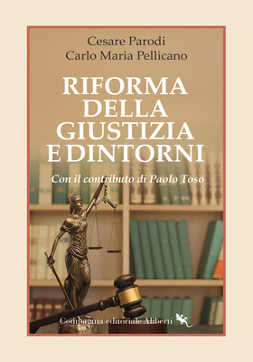 Cesare Parodi, Carlo Maria Pellicano - Riforma della Giustizia e dintorni (2025)