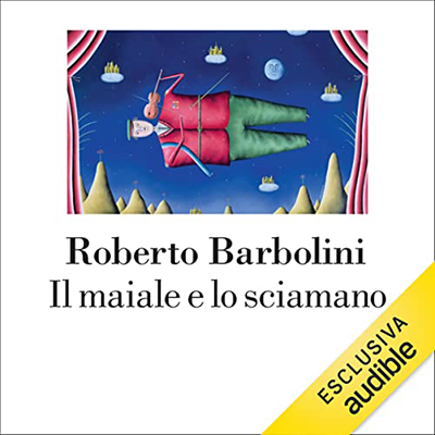Roberto Barbolini - Il maiale e lo sciamano (2022) (mp3 - 128 kbps)
