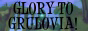 Grulovia's site button, which says 'Glory to Grulovia!'