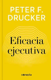 EFICACIA EJECUTIVA, PETER F. DRUCKER