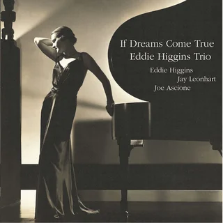 The Eddie Higgins Trio • If Dreams Come True (2004)  .flac  96.0 kHz/24 bit